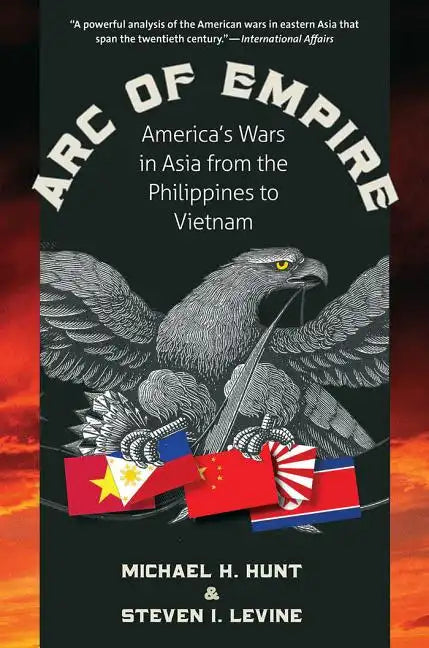Arc of Empire: America's Wars in Asia from the Philippines to Vietnam - Paperback