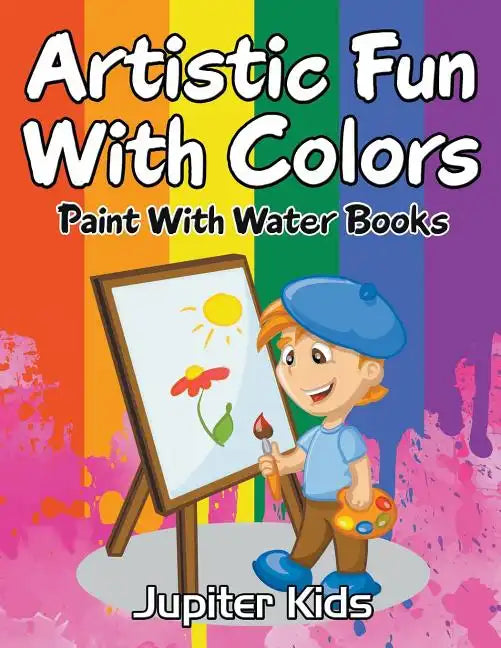 Artistic Fun With Colors: Paint With Water Books - Paperback