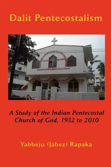 Dalit Pentecostalism: A Study of the Indian Pentecostal Church of God - Paperback