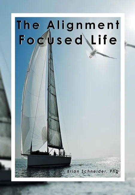 The Alignment Focused Life - Hardcover