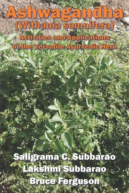 Ashwagandha (Withania somnifera): Activities and Applications of the Versatile Ayurvedic Herb - Paperback