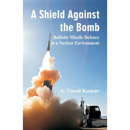 Shield Against the Bomb: Ballistic Missile Defence in a Nuclear Environment - Paperback