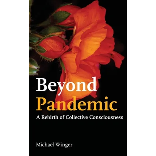 Beyond Pandemic: A Rebirth of Collective Consciousness - Paperback