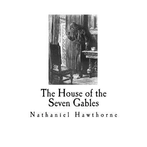 The House of the Seven Gables: Nathaniel Hawthorne - Paperback
