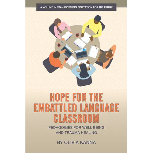 Hope for the Embattled Language Classroom: Pedagogies for Well-Being and Trauma Healing - Hardcover