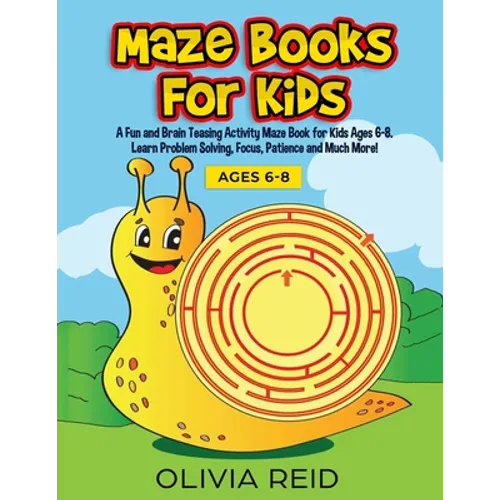 Maze Books for Kids: A Fun and Brain Teasing Activity Maze Book for Kids Ages 6-8. Learn Problem Solving, Focus, Patience and Much More! (L - Paperback