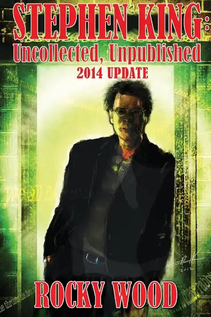 Stephen King: Uncollected, Unpublished - 2014 Update - Paperback
