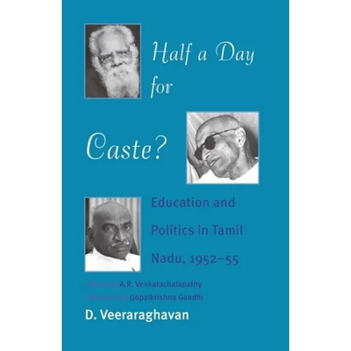 Half a Day for Caste?: Education and Politics in Tamil Nadu, 1952-55 - Paperback