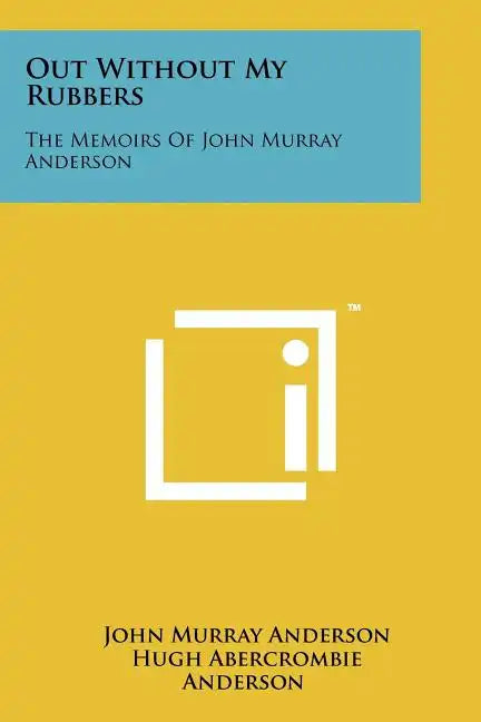 Out Without My Rubbers: The Memoirs Of John Murray Anderson - Paperback