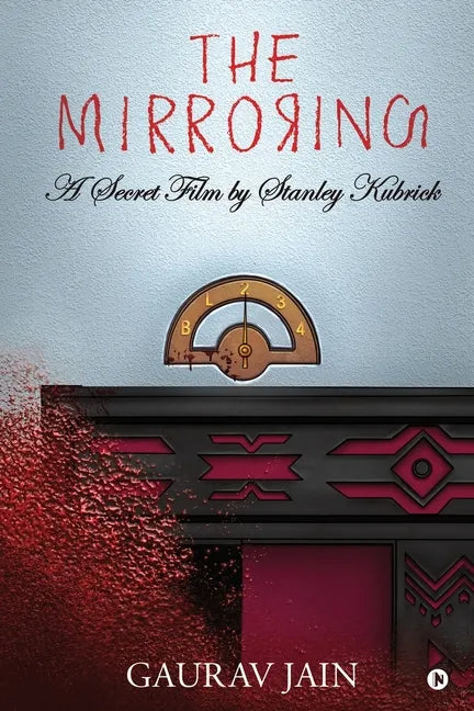 The Mirroring: A Secret Film by Stanley Kubrick - Paperback