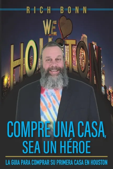 Compra Una Casa, Se Un Heroe: Una Guia Para Comprar Tu Primera Casa En Houston - Paperback