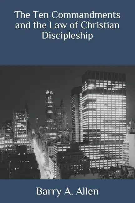 The Ten Commandments and the Law of Christian Discipleship - Paperback