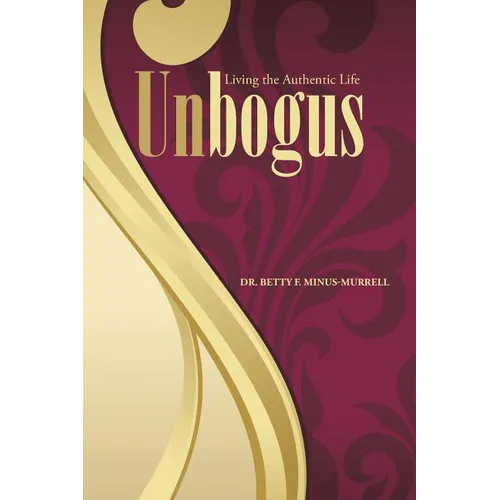 Unbogus: Living the Authentic Life - Paperback