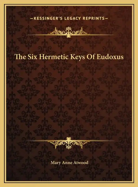 The Six Hermetic Keys Of Eudoxus - Hardcover