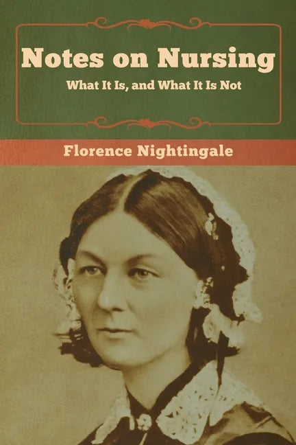 Notes on Nursing: What It Is, and What It Is Not - Paperback