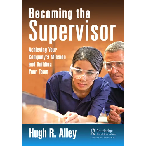 Becoming the Supervisor: Achieving Your Company's Mission and Building Your Team - Paperback