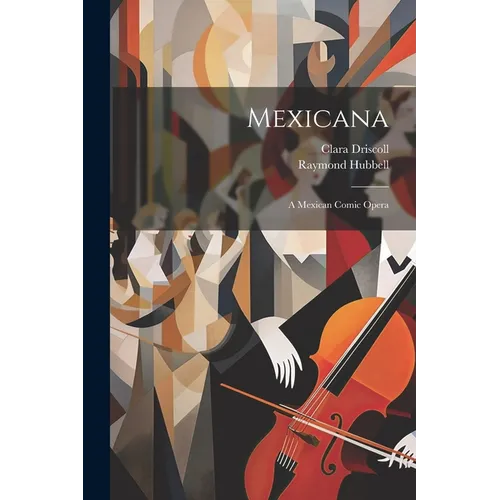 Mexicana: A Mexican Comic Opera - Paperback