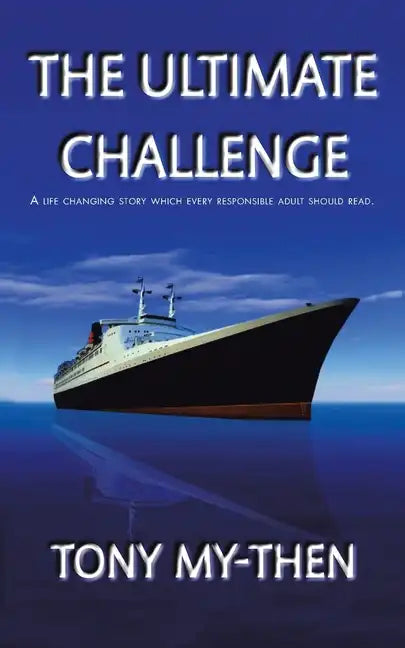 The Ultimate Challenge: A Life Changing Story Which Every Responsible Adult Should Read - Paperback