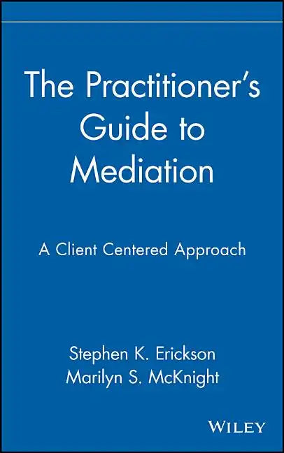 The Practitioner's Guide to Mediation: A Client Centered Approach - Hardcover