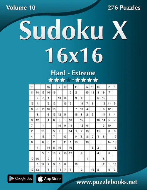 Sudoku X 16x16 - Hard to Extreme - Volume 10 - 276 Puzzles - Paperback