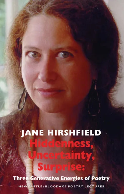 Hiddenness, Uncertainty, Surprise: Three Generative Energies of Poetry: Newcastle/Bloodaxe Poetry Lectures - Paperback