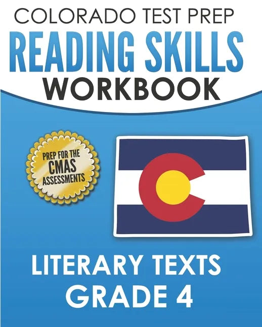 COLORADO TEST PREP Reading Skills Workbook Literary Texts Grade 4: Preparation for the CMAS English Language Arts Tests - Paperback