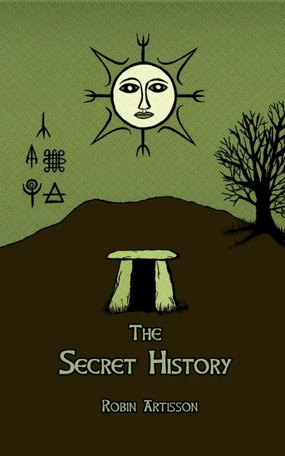 The Secret History: Cosmos, History, Post-Mortem Transformation Mysteries, And the Dark Spiritual Ecology of Witchcraft - Paperback
