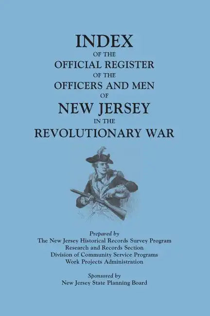 Index of the Official Register of the Officers and Men of New Jersey in the Revolutionary War, by William S. Stryker. Prepared by the New Jersey Histo - Paperback
