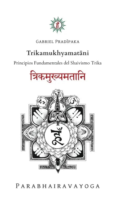 Trikamukhyamatāni: Principios Fundamentales del Shaivismo Trika - Hardcover