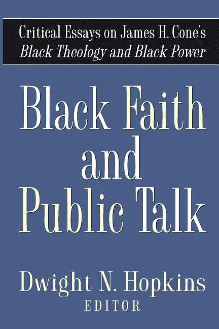 Black Faith and Public Talk: Critical Essays on James H. Cone's Black Theology and Black Power - Paperback