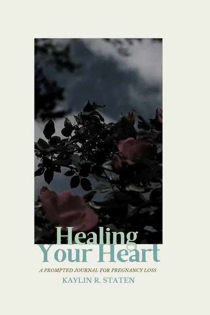 Healing Your Heart: A Prompted Journal for Pregnancy Loss - Hardcover