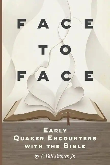 Face to Face: Early Quaker Encounters with the Bible - Paperback