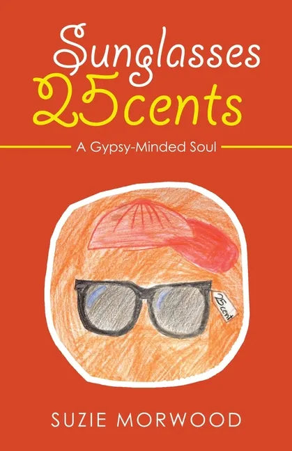 Sunglasses 25Cents: A Gypsy-Minded Soul - Paperback