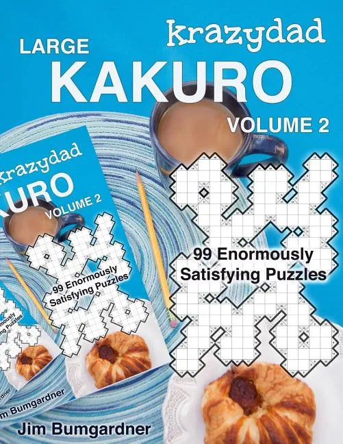 Krazydad Large Kakuro Volume 2: 99 Enormously Satisfying Puzzles - Paperback
