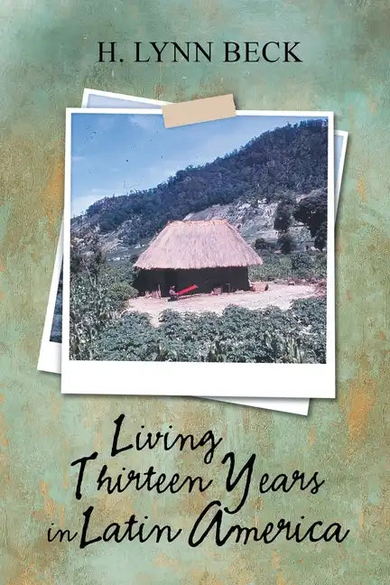 Living Thirteen Years in Latin America - Paperback