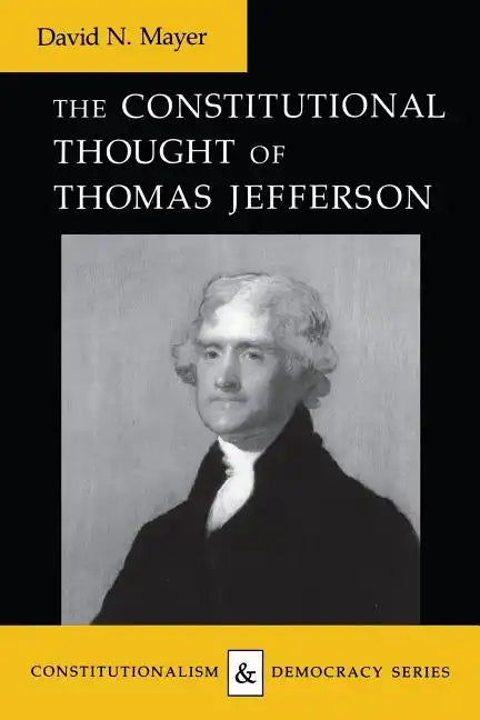 Constitutional Thought of Thomas Jefferson (Revised) - Paperback
