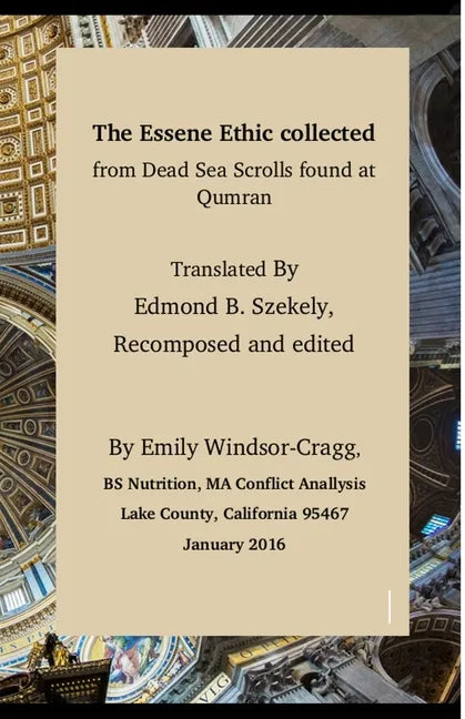 The Essene Ethic Collected from Dead Sea Scrolls Found at Qumran: with an Ethical Application of Principles of Healthi - Paperback