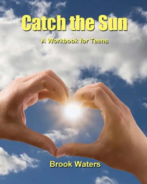 Catch The Sun: A Workbook for Teen Depression & Anxiety - Paperback