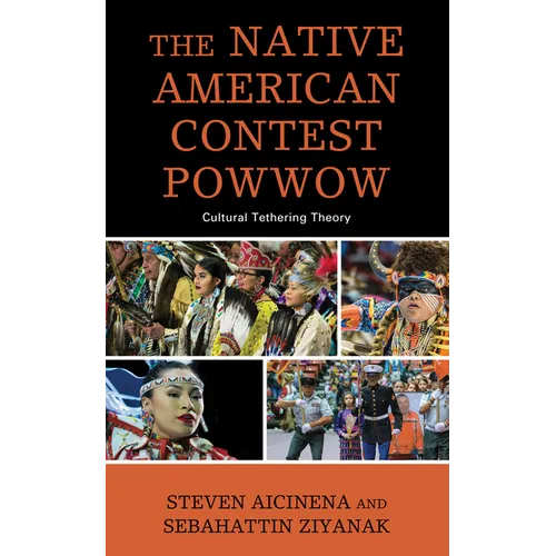 The Native American Contest Powwow: Cultural Tethering Theory - Paperback