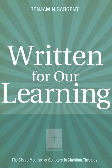 Written for Our Learning: The Single Meaning of Scripture in Christian Theology - Paperback