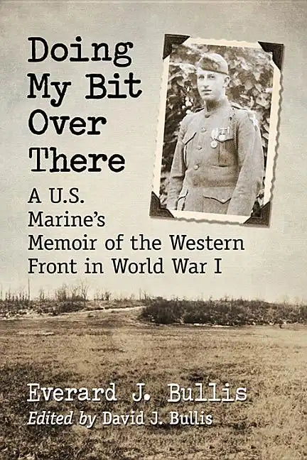 Doing My Bit Over There: A U.S. Marine's Memoir of the Western Front in World War I - Paperback