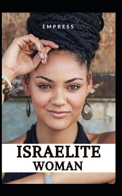 Israelite Woman: 10 Commandments of Spiritual Living, for Hebrew, Israelite, Women. - Paperback