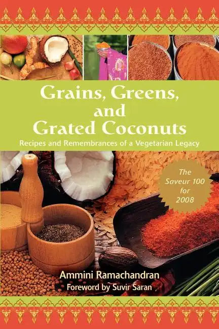 Grains, Greens, and Grated Coconuts: Recipes and Remembrances of a Vegetarian Legacy - Paperback