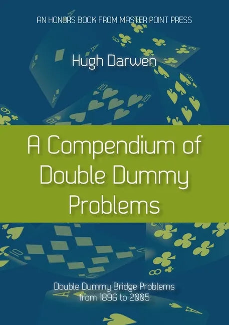 A Compendium of Double Dummy Problems: Double Dummy Bridge Problems from 1896 to 2005 - Paperback