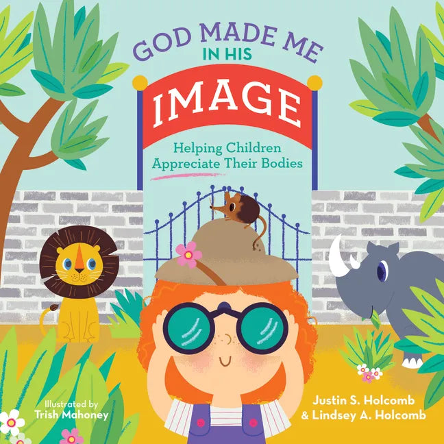 God Made Me in His Image: Helping Children Appreciate Their Bodies - Hardcover