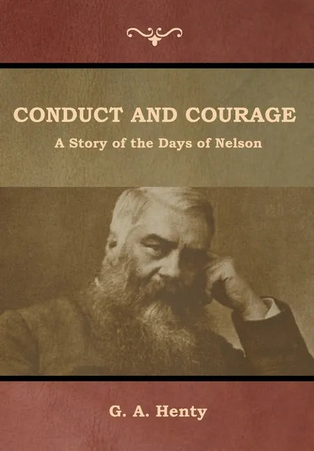 Conduct and Courage: A Story of the Days of Nelson - Hardcover