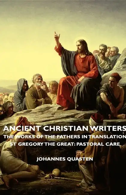 Ancient Christian Writers - The Works of the Fathers in Translation - St Gregory the Great: Pastoral Care - Hardcover