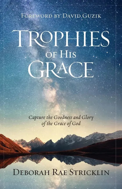 Trophies of His Grace: Capture the Goodness and Glory of the Grace of God - Paperback