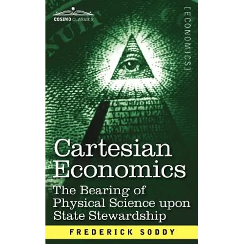 Cartesian Economics: The Bearing of Physical Science Upon State Stewardship - Paperback