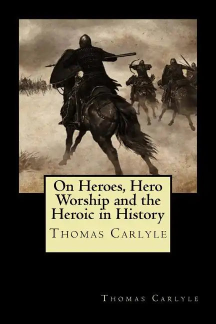 On Heroes, Hero Worship and the Heroic in History - Paperback